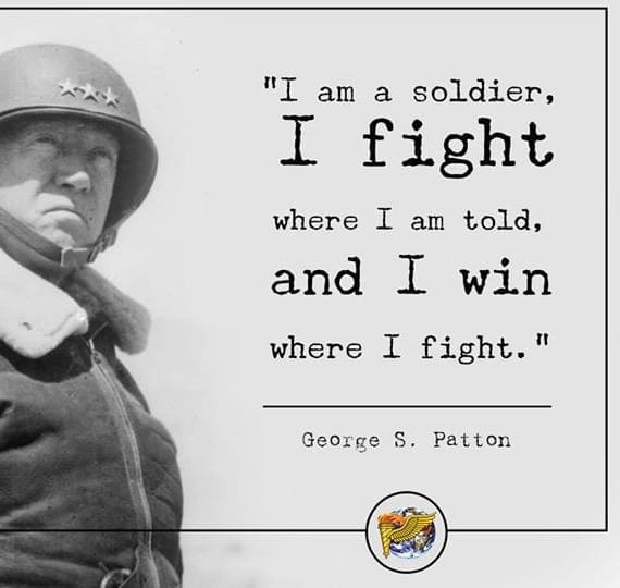 Patton's Practice: Where Is Your Fight, And With Whom Is It With?